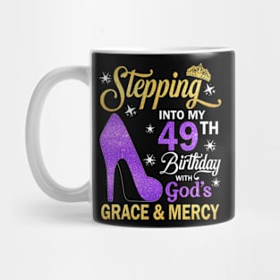 Stepping Into My 49th Birthday With God's Grace & Mercy Bday Mug